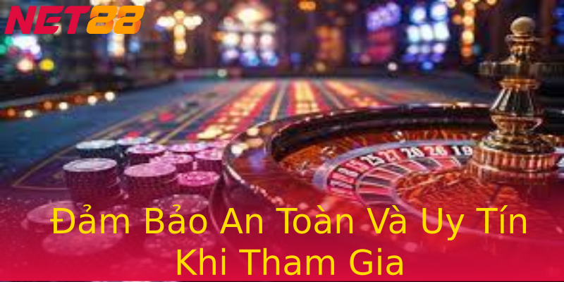 Đảm Bảo An Toàn Và Uy Tín Khi Tham Gia Đảm Bảo An Toàn Và Uy Tín Khi Tham Gia