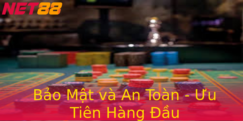 Bảo Mật và An Toàn - Ưu Tiên Hàng Đầu Bảo Mật và An Toàn - Ưu Tiên Hàng Đầu