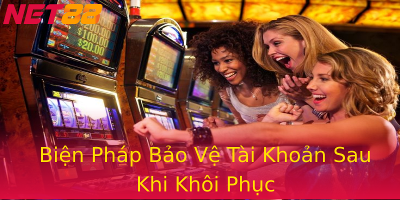 Biện Pháp Bảo Vệ Tài Khoản Sau Khi Khôi Phục Biện Pháp Bảo Vệ Tài Khoản Sau Khi Khôi Phục