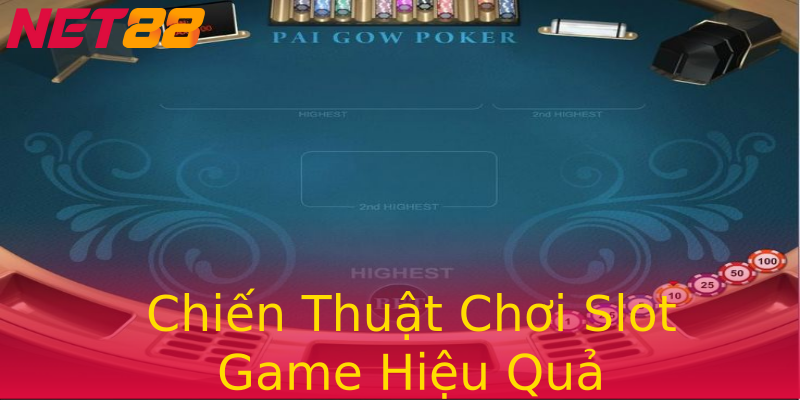 Chiến Thuật Chơi Slot Game Hiệu Quả Chiến Thuật Chơi Slot Game Hiệu Quả