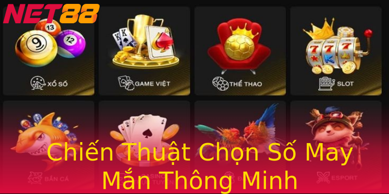 Chiến Thuật Chọn Số May Mắn Thông Minh Chiến Thuật Chọn Số May Mắn Thông Minh