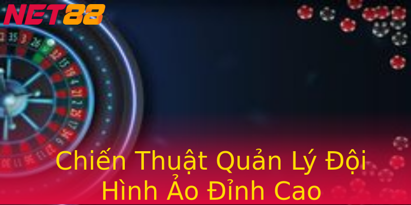 Chiến Thuật Quản Lý Đội Hình Ảo Đỉnh Cao Chiến Thuật Quản Lý Đội Hình Ảo Đỉnh Cao