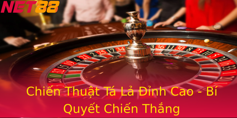 Chiến Thuật Tá Lả Đỉnh Cao - Bí Quyết Chiến Thắng Chiến Thuật Tá Lả Đỉnh Cao - Bí Quyết Chiến Thắng