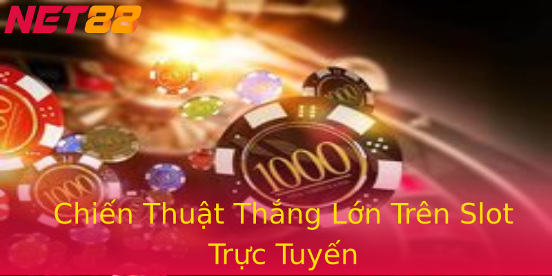 Chiến Thuật Thắng Lớn Trên Slot Trực Tuyến Chiến Thuật Thắng Lớn Trên Slot Trực Tuyến
