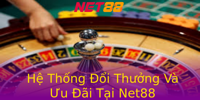 Hệ Thống Đổi Thưởng Và Ưu Đãi Tại Net88 Hệ Thống Đổi Thưởng Và Ưu Đãi Tại Net88