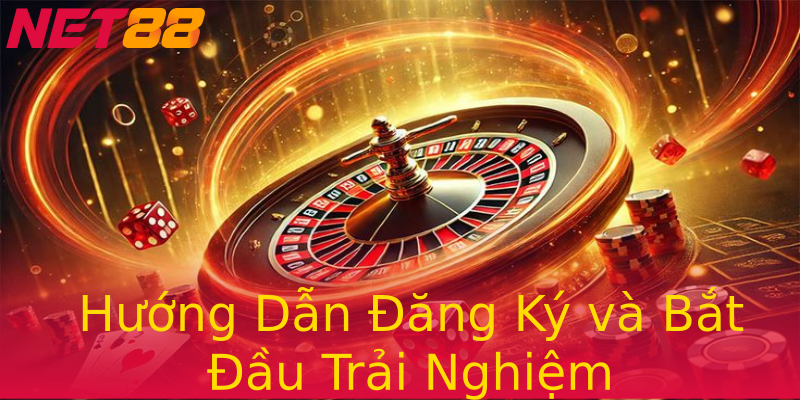 Hướng Dẫn Đăng Ký và Bắt Đầu Trải Nghiệm Hướng Dẫn Đăng Ký và Bắt Đầu Trải Nghiệm