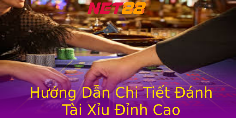 Hướng Dẫn Chi Tiết Đánh Tài Xỉu Đỉnh Cao Hướng Dẫn Chi Tiết Đánh Tài Xỉu Đỉnh Cao