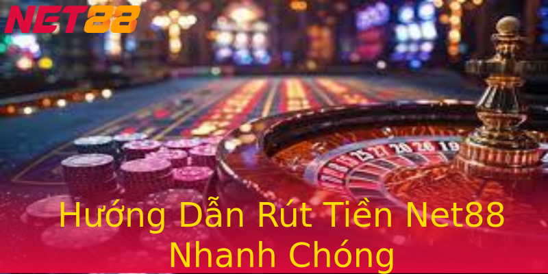 Hướng Dẫn Rút Tiền Net88 Nhanh Chóng Hướng Dẫn Rút Tiền Net88 Nhanh Chóng