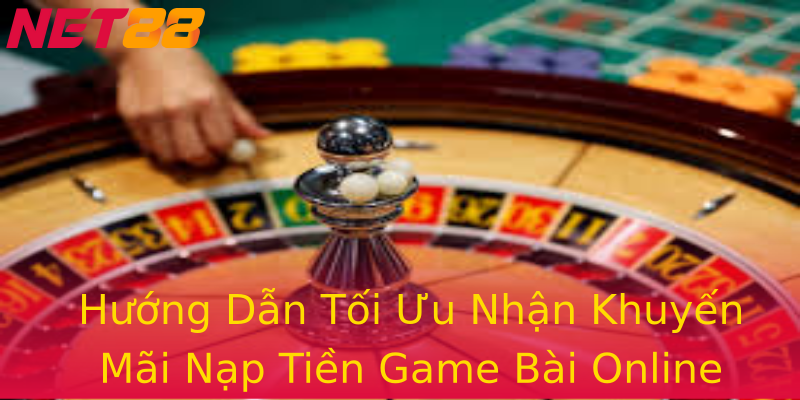 Hướng Dẫn Tối Ưu Nhận Khuyến Mãi Nạp Tiền Game Bài Online Hướng Dẫn Tối Ưu Nhận Khuyến Mãi Nạp Tiền Game Bài Online