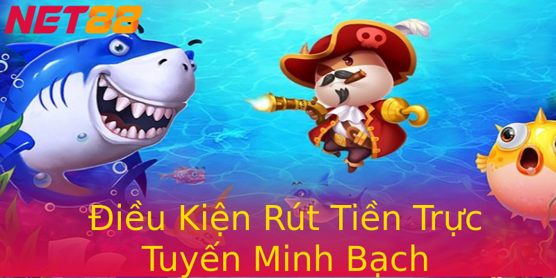 Điều Kiện Rút Tiền Trực Tuyến Minh Bạch Điều Kiện Rút Tiền Trực Tuyến Minh Bạch