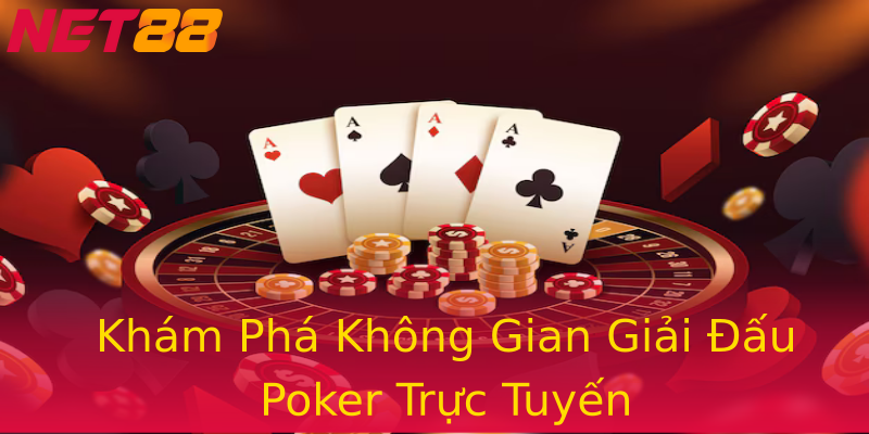 Khám Phá Không Gian Giải Đấu Poker Trực Tuyến Khám Phá Không Gian Giải Đấu Poker Trực Tuyến