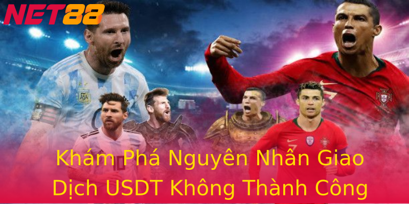 Khám Phá Nguyên Nhân Giao Dịch USDT Không Thành Công Khám Phá Nguyên Nhân Giao Dịch USDT Không Thành Công
