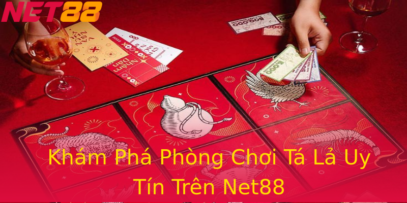 Khám Phá Phòng Chơi Tá Lả Uy Tín Trên Net88 Khám Phá Phòng Chơi Tá Lả Uy Tín Trên Net88