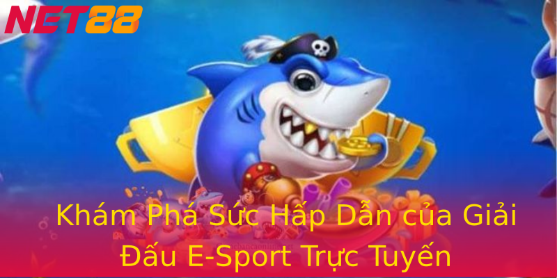 Khám Phá Sức Hấp Dẫn của Giải Đấu E-Sport Trực Tuyến Khám Phá Sức Hấp Dẫn của Giải Đấu E-Sport Trực Tuyến