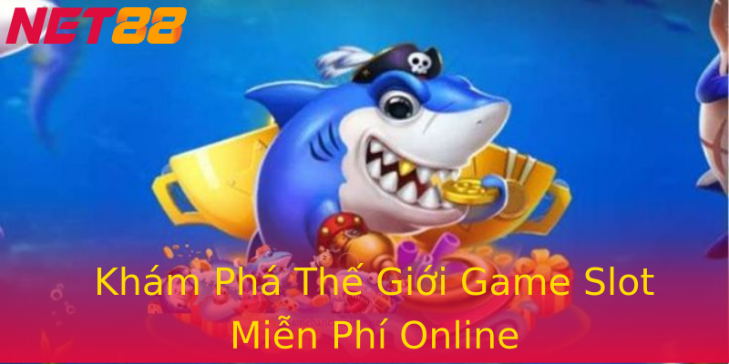 Khám Phá Thế Giới Game Slot Miễn Phí Online Khám Phá Thế Giới Game Slot Miễn Phí Online
