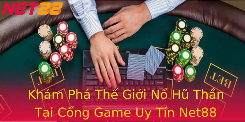 Khám Phá Thế Giới Nổ Hũ Thần Tại Cổng Game Uy Tín Net88 Khám Phá Thế Giới Nổ Hũ Thần Tại Cổng Game Uy Tín Net88