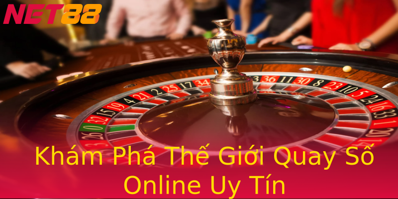 Khám Phá Thế Giới Quay Số Online Uy Tín Khám Phá Thế Giới Quay Số Online Uy Tín
