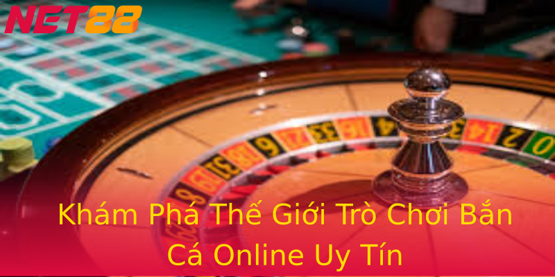 Khám Phá Thế Giới Trò Chơi Bắn Cá Online Uy Tín Khám Phá Thế Giới Trò Chơi Bắn Cá Online Uy Tín