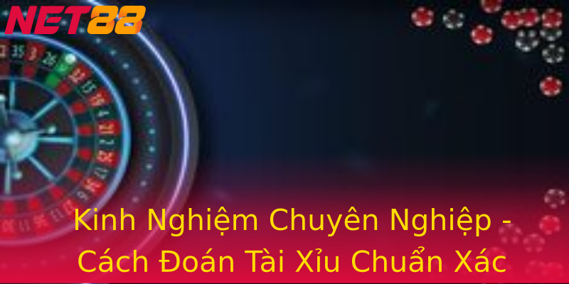 Kinh Nghiệm Chuyên Nghiệp - Cách Đoán Tài Xỉu Chuẩn Xác Kinh Nghiệm Chuyên Nghiệp - Cách Đoán Tài Xỉu Chuẩn Xác
