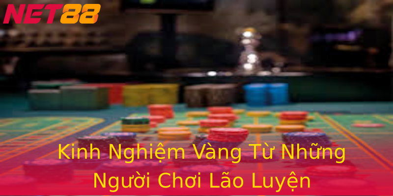 Kinh Nghiệm Vàng Từ Những Người Chơi Lão Luyện Kinh Nghiệm Vàng Từ Những Người Chơi Lão Luyện
