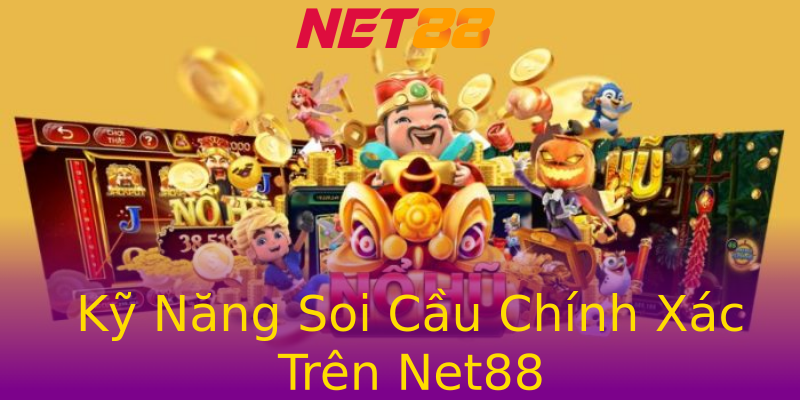 Kỹ Năng Soi Cầu Chính Xác Trên Net88 Kỹ Năng Soi Cầu Chính Xác Trên Net88