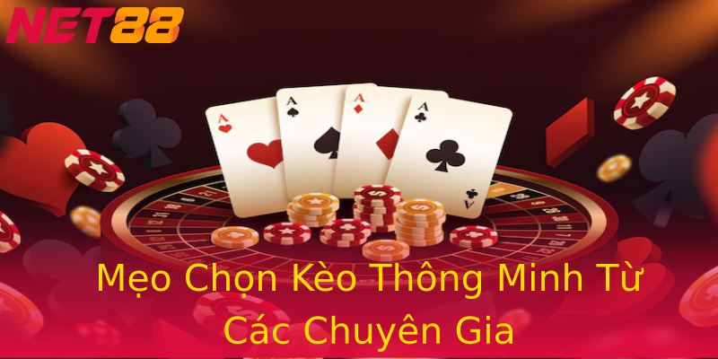 Mẹo Chọn Kèo Thông Minh Từ Các Chuyên Gia Mẹo Chọn Kèo Thông Minh Từ Các Chuyên Gia