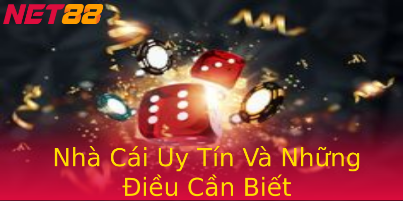 Nhà Cái Uy Tín Và Những Điều Cần Biết Nhà Cái Uy Tín Và Những Điều Cần Biết
