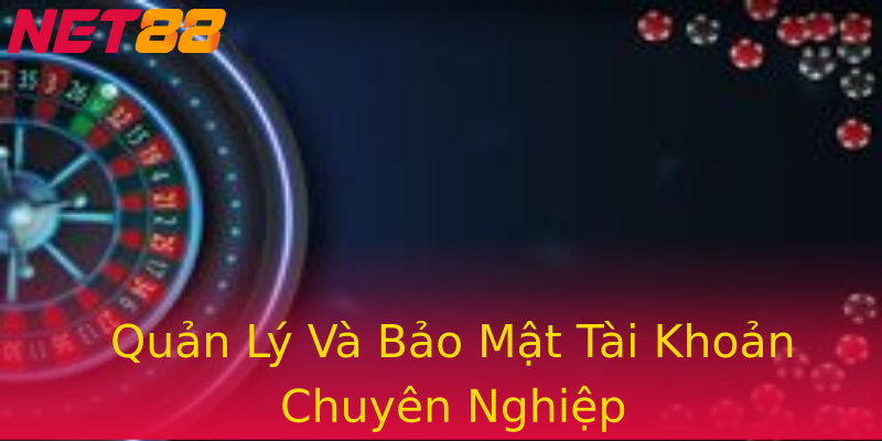 Quản Lý Và Bảo Mật Tài Khoản Chuyên Nghiệp Quản Lý Và Bảo Mật Tài Khoản Chuyên Nghiệp