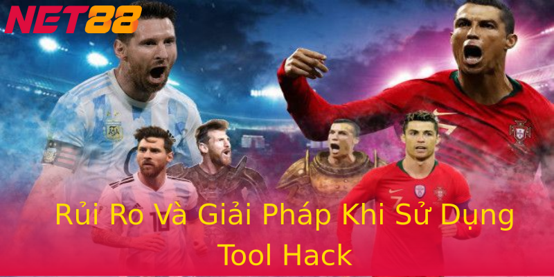 Rủi Ro Và Giải Pháp Khi Sử Dụng Tool Hack Rủi Ro Và Giải Pháp Khi Sử Dụng Tool Hack