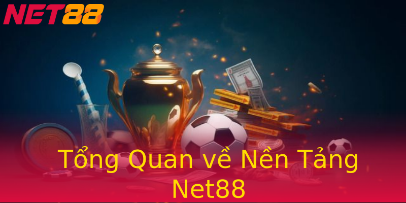 Tổng Quan về Nền Tảng Net88 Tổng Quan về Nền Tảng Net88