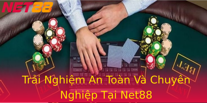 Trải Nghiệm An Toàn Và Chuyên Nghiệp Tại Net88 Trải Nghiệm An Toàn Và Chuyên Nghiệp Tại Net88
