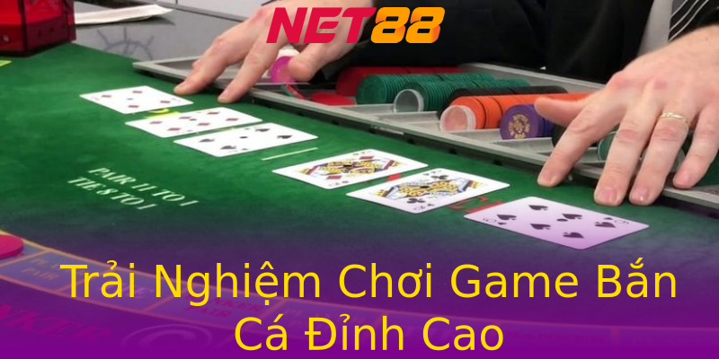 Trải Nghiệm Chơi Game Bắn Cá Đỉnh Cao Trải Nghiệm Chơi Game Bắn Cá Đỉnh Cao